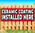 Ceramic Coating Installed Here Banner 13 oz | Non-Fabric | Heavy-Duty Vinyl Single-Sided With Metal Grommets