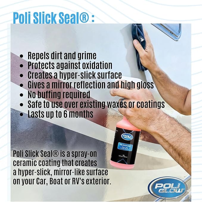 Poli Glow Poli Slick Seal Ceramic Spray Detailer – 32 oz | Marine-Grade Silica Polymer Sealant for Boats, RVs & Autos | Water-Repelling, UV-Resistant, No Buffing, Lasts 6+ Months | USA Made